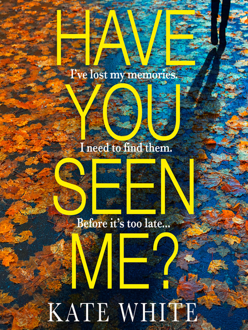 Title details for Have You Seen Me? by Kate White - Available